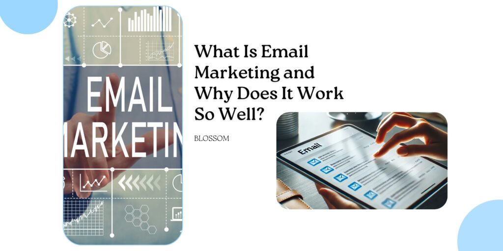 What Is Email Marketing and Why Does It Work So Well?